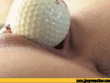 Golf ball in my pussy_60a2eb7ccf381.gif